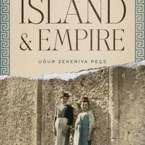 Book cover of Island and Empire How Civil War in Crete Mobilized the Ottoman World