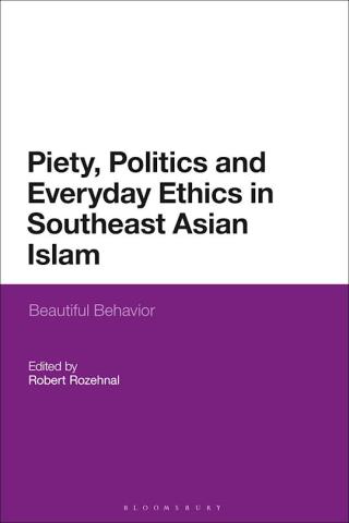 Piety, Politics, and Everyday Ethics in Southeast Asian Islam Book cover